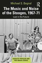 Michael S. Begnal, Begnal Michael S. - Music and Noise of the Stooges, 1967-71