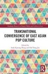 Seok-Kyeong Jin Hong, Seok-Kyeong Hong, Dal Yong Jin, Jin Dal Yong - Transnational Convergence of East Asian Pop Culture