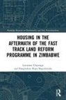 Lovemore Chipungu, Lovemore Magidimisha Chipungu, Hangwelani Hope Magidimisha - Housing in the Aftermath of the Fast Track Land Reform Programme in