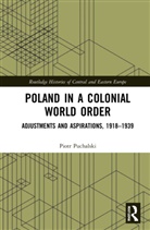 Piotr Puchalski - Poland in a Colonial World Order