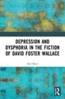 Rob Mayo - Depression and Dysphoria in the Fiction of David Foster Wallace