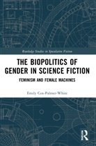 Emily Cox-Palmer-White - Biopolitics of Gender in Science Fiction