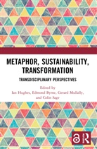 Ian Byrne Hughes, Edmond Byrne, Ian Hughes, Gerard Mullally, Colin Sage, Sage Colin - Metaphor, Sustainability, Transformation