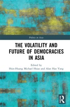 Hsin-Huang Michael Yang Hsiao, Hsin-Huang Michael Hsiao, Hsiao Hsin-Huang Michael, Alan Hao Yang - Volatility and Future of Democracies in Asia