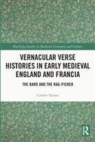 Catalin Taranu - Vernacular Verse Histories in Early Medieval England and Francia