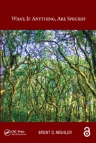 Brent D. Mishler, Mishler Brent D. - What, If Anything, Are Species?