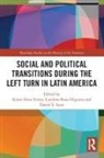 Karen Rozo-Higuera Silva-Torres, Daniel S. Leon, Carolina Rozo-Higuera, Karen Silva-Torres - Social and Political Transitions During the Left Turn in Latin America