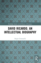 Sergio Cremaschi - David Ricardo. An Intellectual Biography