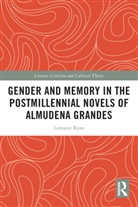 Lorraine Ryan, Ryan Lorraine - Gender and Memory in the Postmillennial Novels of Almudena Grandes