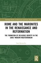 Sam Kennerley - Rome and the Maronites in the Renaissance and Reformation