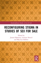 Jeanett (Aarhus University Bjnness, Jeanett Bjønness, Lorraine Nencel, Nencel Lorraine, May-Len Skilbrei, Skilbrei May-Len - Reconfiguring Stigma in Studies of Sex for Sale