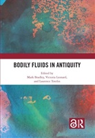 Mark (University of Nottingham Bradley, Mark Bradley, Victoria Leonard, Leonard Victoria, Laurence Totelin, Totelin Laurence - Bodily Fluids in Antiquity
