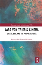 Rebecca Ver Straten-McSparran - Lars Von Trier''s Cinema