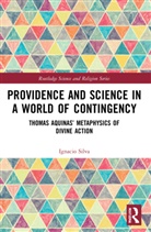 Ignacio Silva, Silva Ignacio - Providence and Science in a World of Contingency