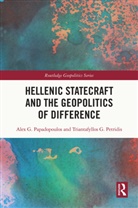 Alex G. Papadopoulos, Alex G. (Depaul University Papadopoulos, Alex G. Petridis Papadopoulos, Papadopoulos Alex G., Triantafyllos G. Petridis - Hellenic Statecraft and the Geopolitics of Difference