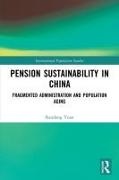 Randong Yuan - Pension Sustainability in China - Fragmented Administration and Population Aging
