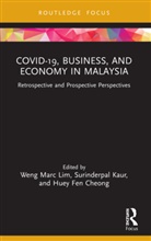 Weng Marc (Swinburne University Lim, Huey Fen Cheong, Surinderpal Kaur, Weng Marc Lim - Covid-19, Business, and Economy in Malaysia