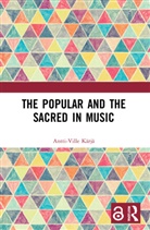 Antti-Ville Karja, Antti-Ville Kärjä - Popular and the Sacred in Music