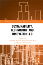 Zbigniew (Jagiellonian University Makiea, Zbigniew (Jagiellonian University Makiela, Ryszard Borowiecki, Zbigniew Makiela, Zbigniew Makieła, Magdalena M. Stuss - Sustainability, Technology and Innovation 4.0