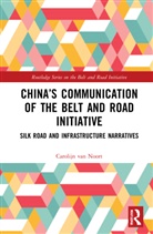 Carolijn van Noort - Chinas Communication of the Belt and Road Initiative
