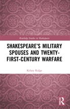 Kelsey Ridge - Shakespeares Military Spouses and Twenty-First-Century Warfare