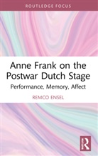 Remco Ensel, Remco (Radboud University Ensel, Ensel Remco - Anne Frank on the Postwar Dutch Stage