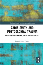 Beatriz Perez Zapata, Beatriz Pérez Zapata - Zadie Smith and Postcolonial Trauma