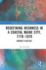 Kay Retzlaff, Kay (University of Maine At Augusta Retzlaff - Redefining Irishness in a Coastal Maine City, 17701870