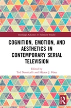 Ted (The University of Queensland Nannicelli, Héctor J. Pérez, Ted Nannicelli, Nannicelli Ted - Cognition, Emotion, and Aesthetics in Contemporary Serial Television