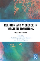 Andre Guyver Gagne, André Gagné, Jennifer Guyver, Gerbern S. Oegema, Oegema Gerbern S. - Religion and Violence in Western Traditions