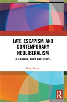 Greg Sharzer, Greg (University of Toronto Scarborough Sharzer, Sharzer Greg - Late Escapism and Contemporary Neoliberalism
