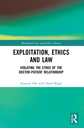 Hazel Biggs, Biggs Hazel, Suzanne Ost, Suzanne Biggs Ost, Ost Suzanne - Exploitation, Ethics and Law Violating the Ethos of the Doctor-Patient Relationship