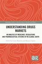 Carine Cassier Baxerres, Carine Baxerres, Maurice Cassier - Understanding Drugs Markets