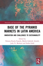 Ximena Rueda Arnold Fajardo, Marlen Gabriele Arnold, Ximena Rueda Fajardo, Stefan Gold, Judy N. Muthuri - Base of the Pyramid Markets in Latin America