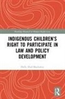 Holly Doel-Mackaway - Indigenous Childrens Right to Participate in Law and Policy Developmen