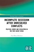Ana Maria Albulescu - Incomplete Secession After Unresolved Conflicts