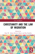 Silas W. Heyer Allard, Silas W. Allard, Kristin Heyer, Heyer Kristin, Raj Nadella, Nadella Raj - Christianity and the Law of Migration
