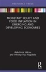 Imhotep Paul Alagidede, Abdul-Aziz Iddrisu, Abdul-Aziz Alagidede Iddrisu - Monetary Policy and Food Inflation in Emerging and Developing Economie
