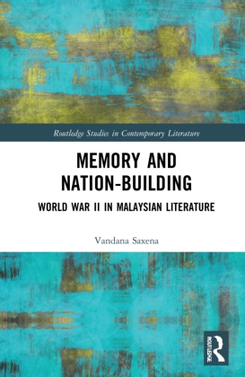 Vandana Saxena, Saxena Vandana - Memory and Nation-Building World War II in Malaysian Literature