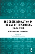 Paschalis M. Kitromilides, Paschalis M. Kitromilides, Kitromilides Paschalis M. - Greek Revolution in the Age of Revolutions (1776-1848)