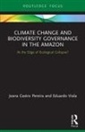 Joana Castro Pereira, Joana (Universidade Nova De Lisboa Castro Pereira, Eduardo Viola - Climate Change and Biodiversity Governance in the Amazon