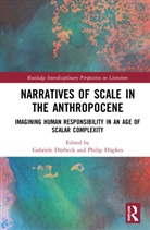 Gabriele Hupkes Durbeck, Gabriele Dürbeck, Philip Hüpkes - Narratives of Scale in the Anthropocene