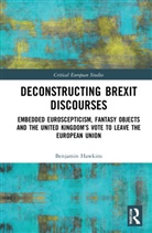 Benjamin Hawkins, Benjamin (University of Cambridge Hawkins, Hawkins Benjamin - Deconstructing Brexit Discourses