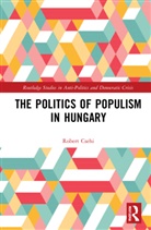 Robert Csehi - Politics of Populism in Hungary