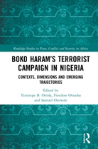 Temitope B. Onuoha Oriola, Freedom Onuoha, Temitope B. Oriola, Oriola Temitope B., Samuel Oyewole - Boko Harams Terrorist Campaign in Nigeria
