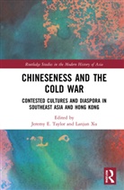 Jeremy E. (University of Sheffield Taylor, Jeremy E. Taylor, Taylor Jeremy E., Lanjun Xu - Chineseness and the Cold War