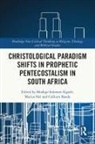 Mookgo Solomon Nel Kgatle, Collium Banda, Mookgo Solomon Kgatle, Marius Nel, Nel Marius - Christological Paradigm Shifts in Prophetic Pentecostalism in South