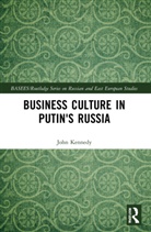 John Kennedy - Business Culture in Putin''s Russia
