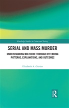 Elizabeth A. Gurian - Serial and Mass Murder