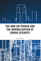 Jon Coaffee, Jon (University of Warwick Coaffee, Coaffee Jon - War on Terror and the Normalisation of Urban Security